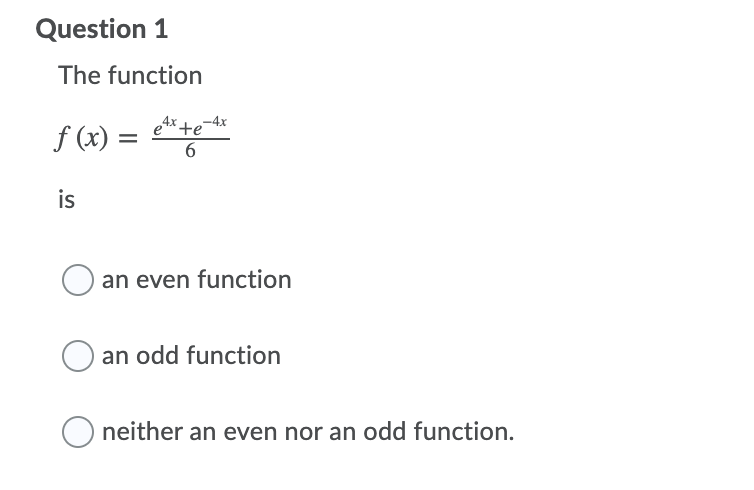 Please answer the questions below asap Question 1 The function e4x +84x