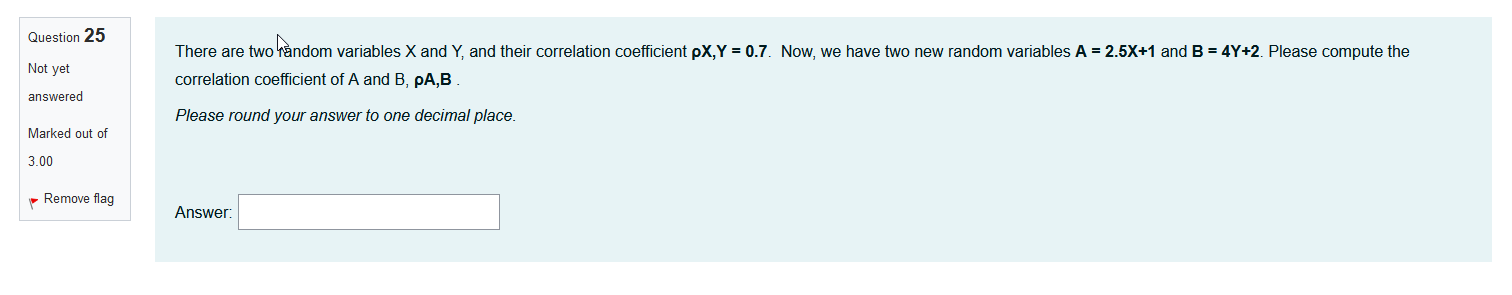  Question 25 There are two random variables X and Y, and