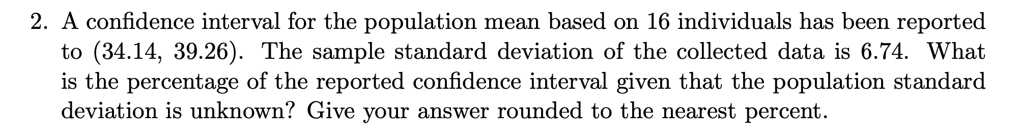2. A confidence interval for the population mean based on 16