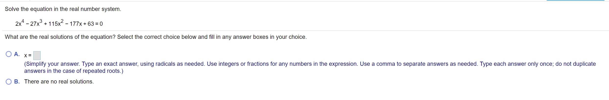 please answer Solve the equation in the real number system. 2x4 27x3