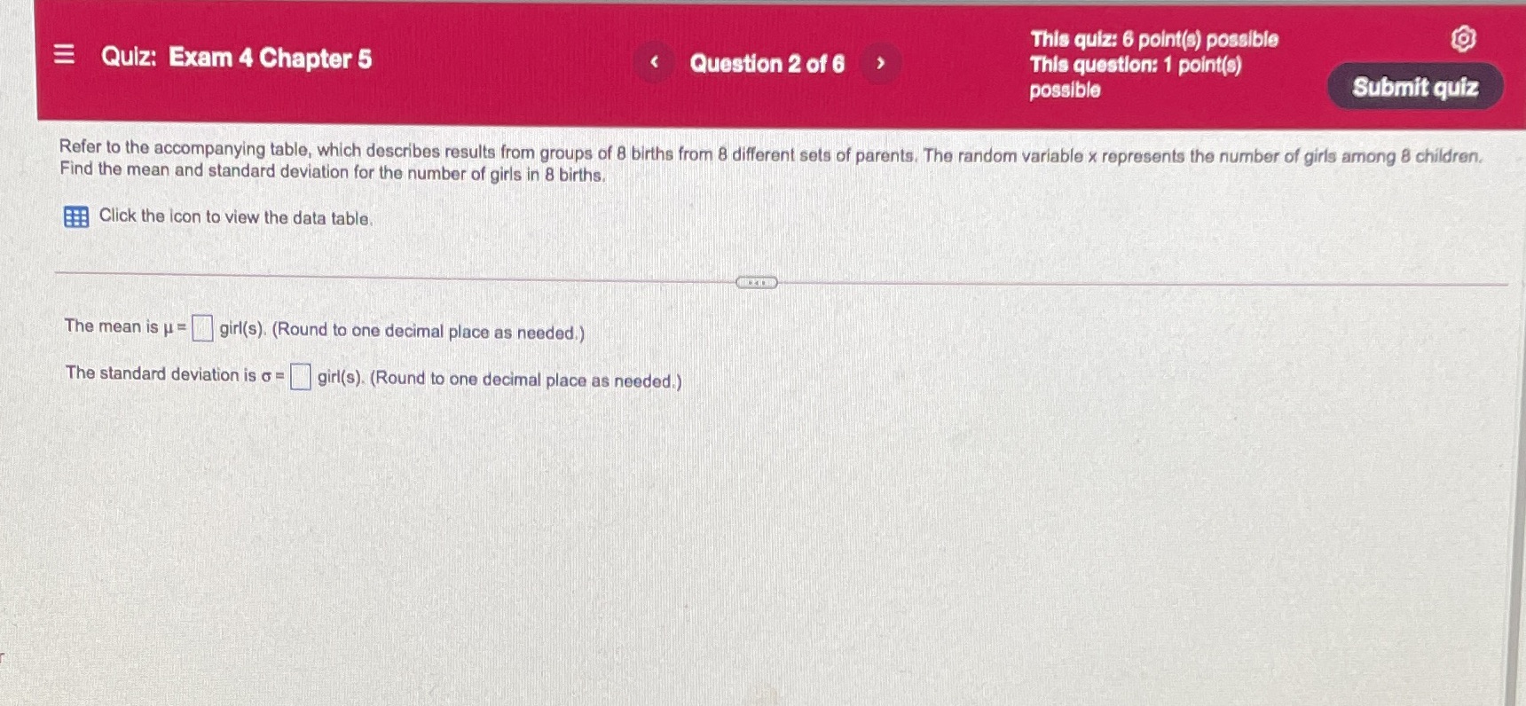  This quiz: 6 point(s) possible Quiz: Exam 4 Chapter 5 Question