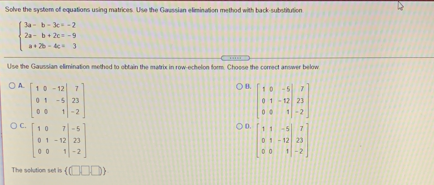  Solve the system of equations using matrices. Use the Gaussian elimination