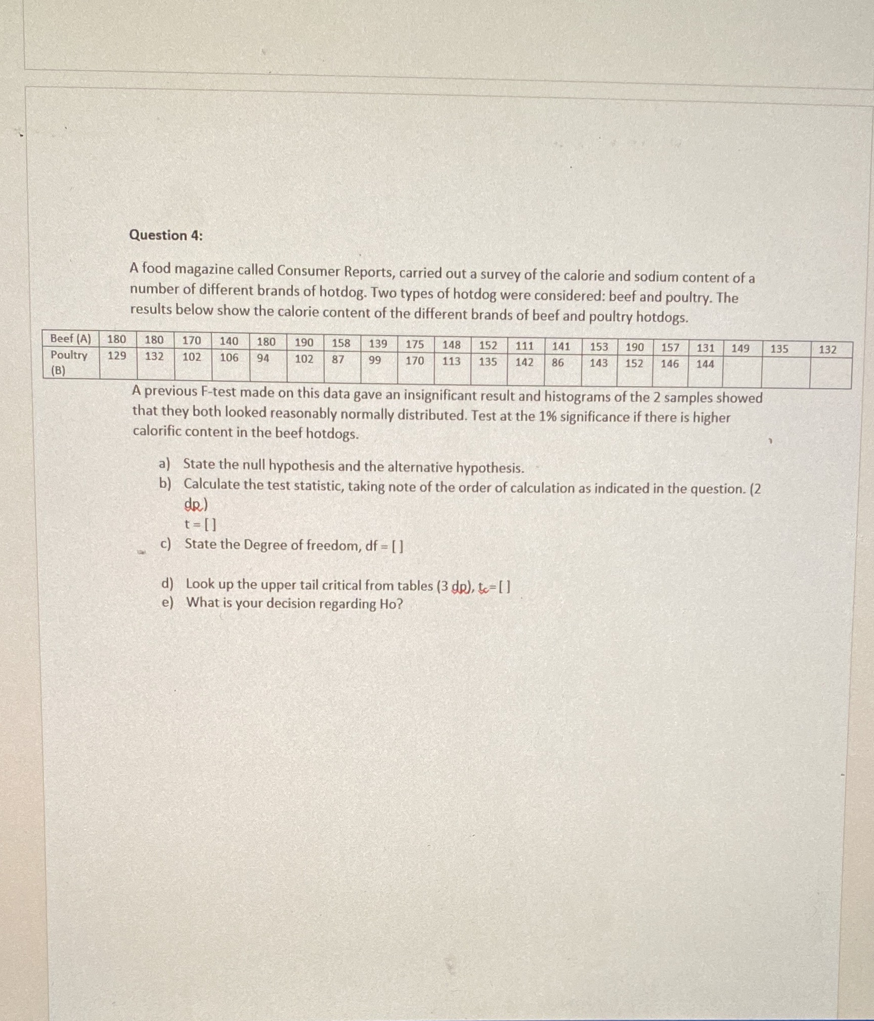 working needed Question 4: A food magazine called Consumer Reports, carried out