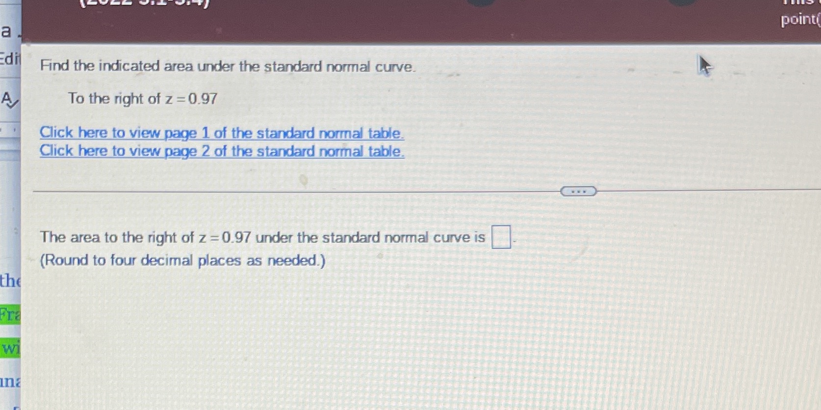 point a Edit Find the indicated area under the standard normal