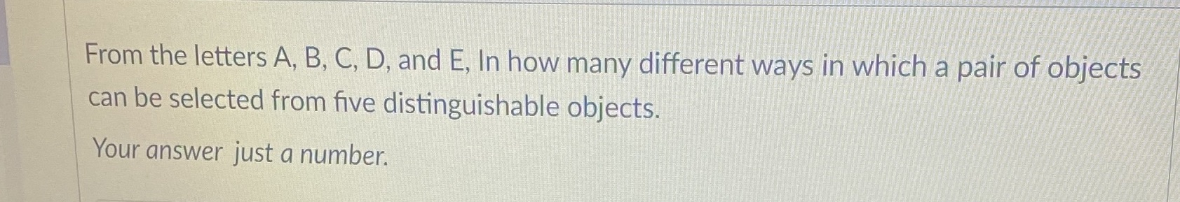 From the letters A,B,C,D and E, in how many different ways in