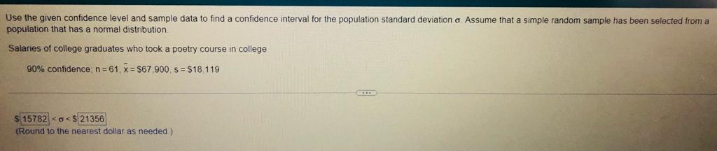  Use the given confidence level and sample data to find a