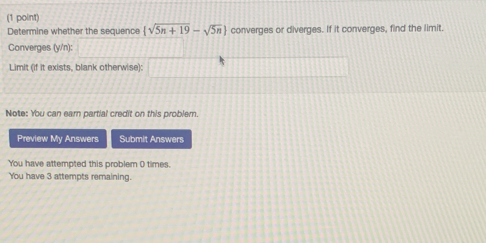 Calculus 2 (1 point) Determine whether the sequence { V5n + 19