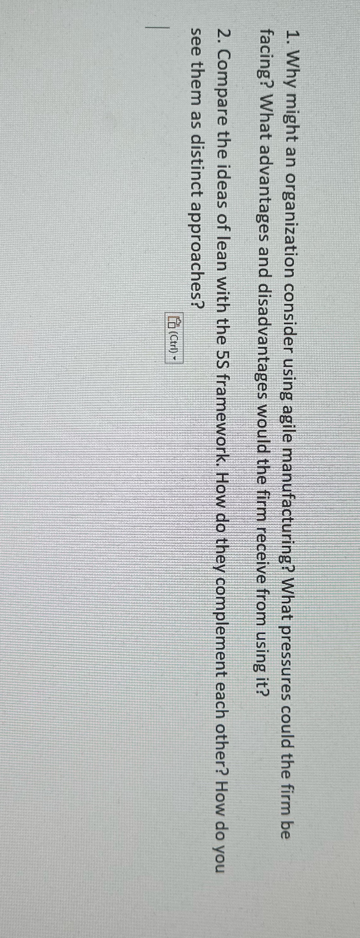  1. Why might an organization consider using agile manufacturing? What pressures