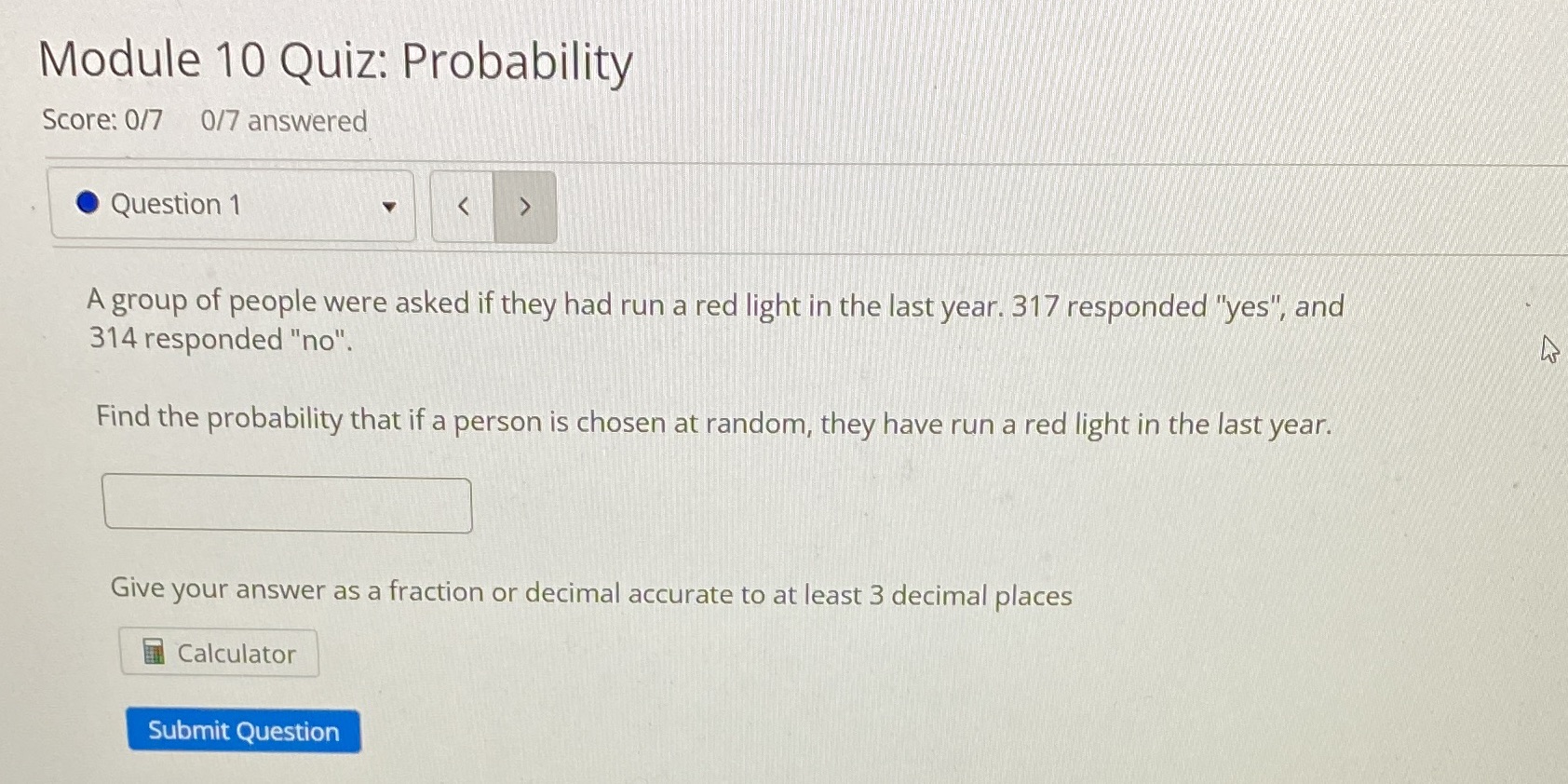 Module 10 Quiz: Probability Score: 0/7 0/7 answered Question 1 A group