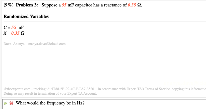 (9%) Problem 3: Suppose a 55 mF capacitor has a reactance