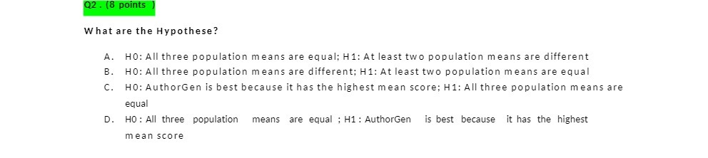 Q2 . (8 points What are the Hypothese? A. HO: All