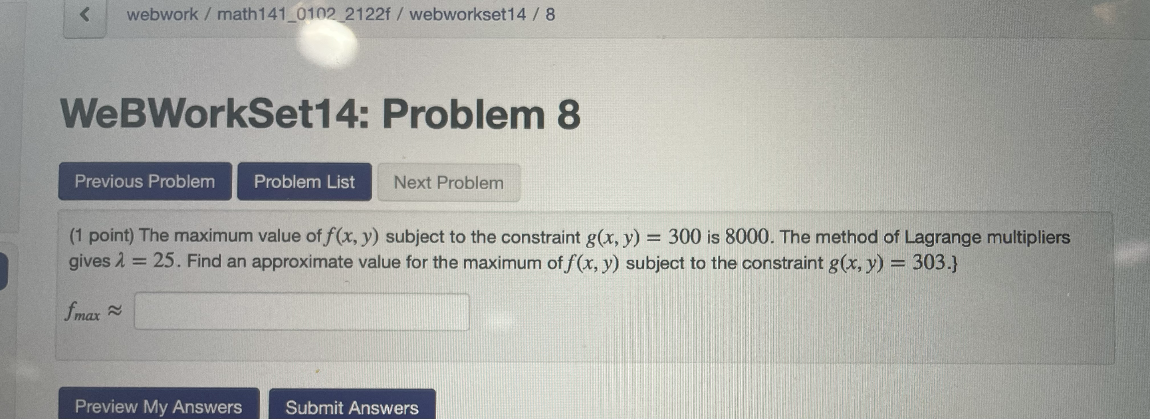  webwork / math141_0102_2122f / webworkset14 / 8 WeBWorkSet14: Problem 8 Previous
