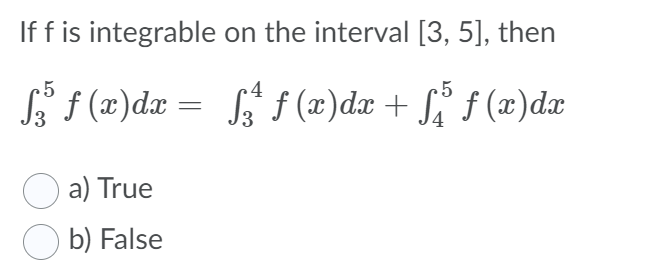 (x)dx 162 f (x)dx O a) True O b) False