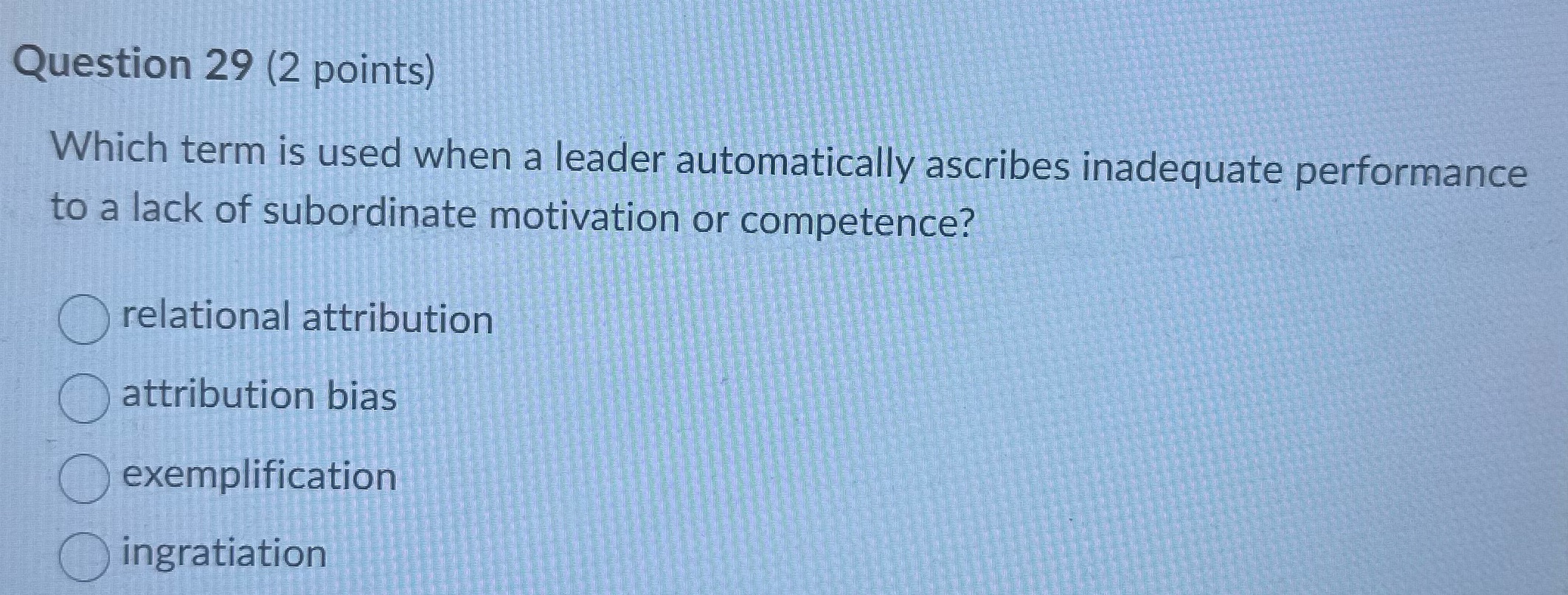  Question 29 (2 points) Which term is used when a leader