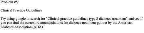 Problem #5: Clinical Practice Guidelines Try using google to search for