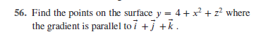  56. Find the points on the surface y = 4 +