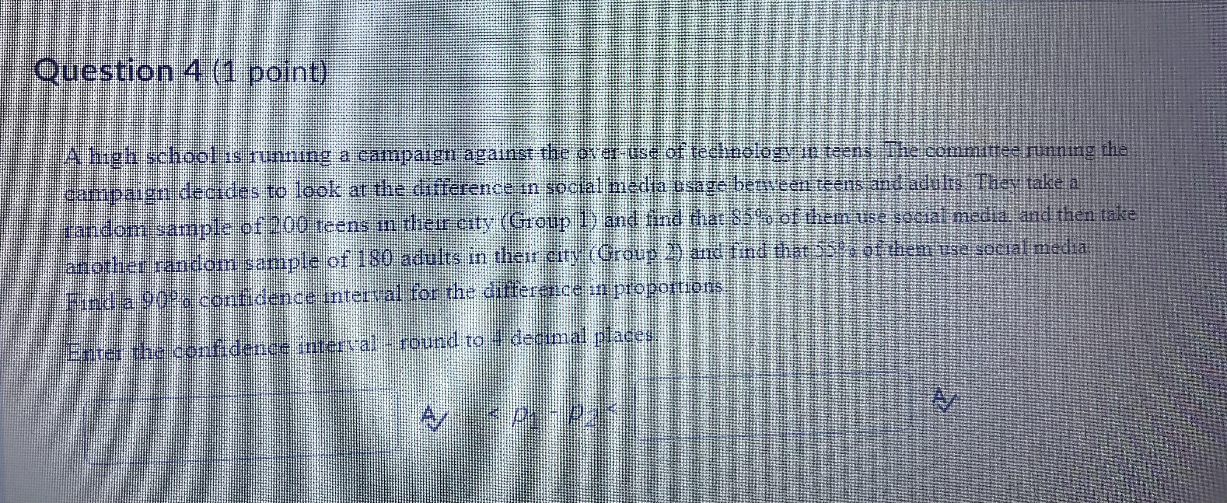  Question 4 (1 point) A high school is running a campaign