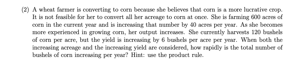  (2) A wheat farmer is converting to corn because she believes