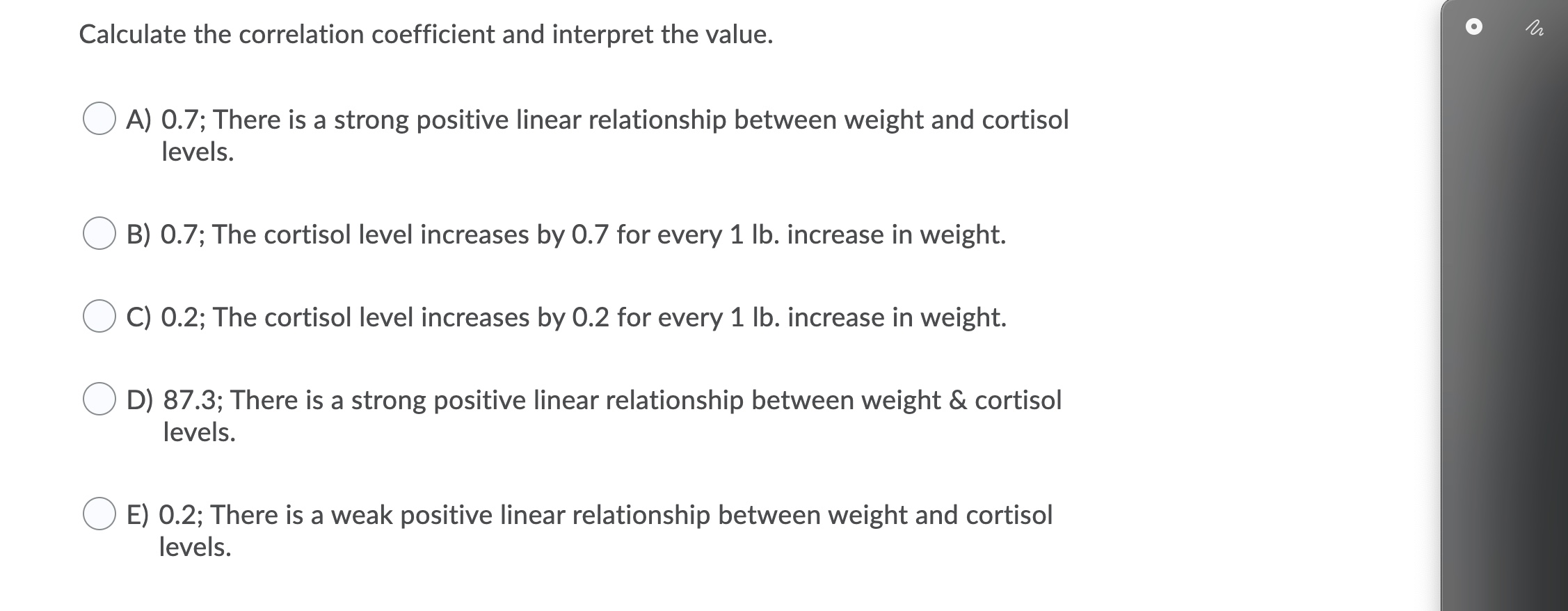  Calculate the correlation coefficient and interpret the value. 0 A) 0.7;