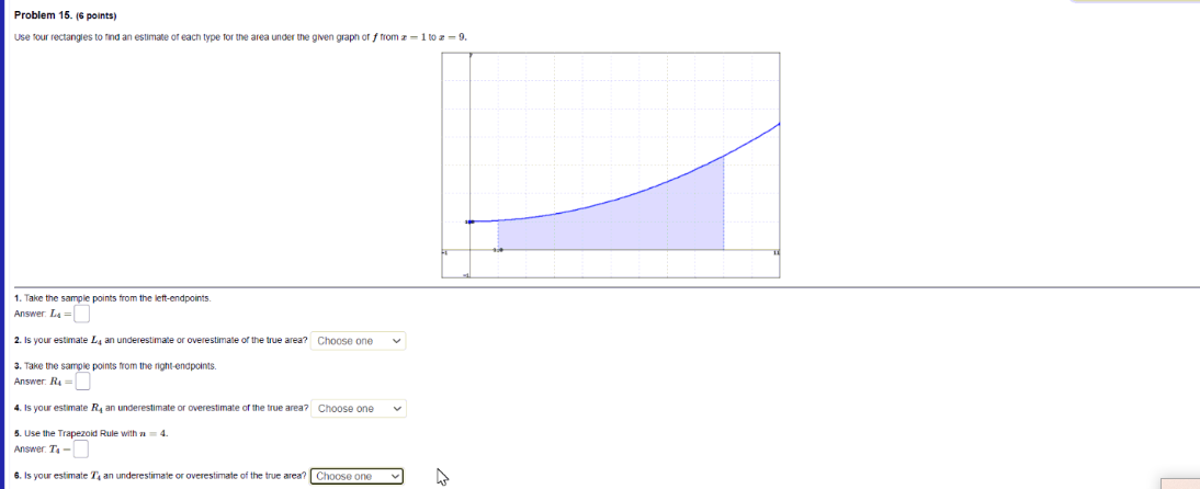  Problem 15. (6 points) Use four rectangles to find an estimate