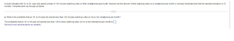  A study indicates that 18- to 24- year olds spend a