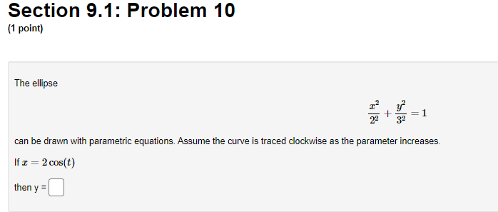 Calc 2: Section 9.1: Problem 10 (1 point) The ellipse 22 =