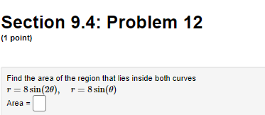 y =Section 9.3: Problem 18 (1 point) You are given the polar