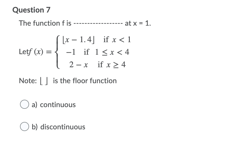 Question 7 The function f is at x = 1. Letf (x)