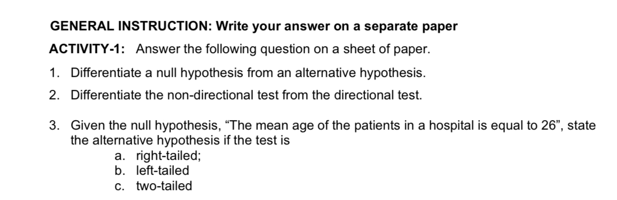 GENERAL INSTRUCTION: Write your answer on a separate paper ACTIVITY-1: Answer