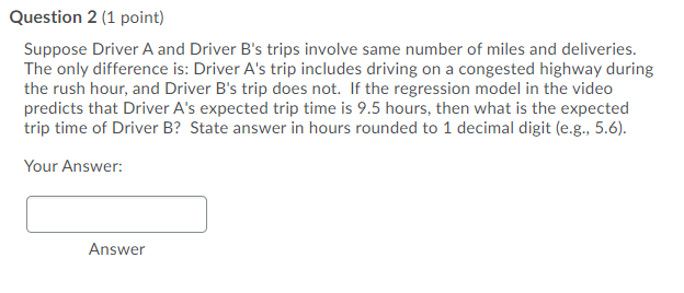 Question 2 (1 point) Suppose Driver A and Driver B's trips