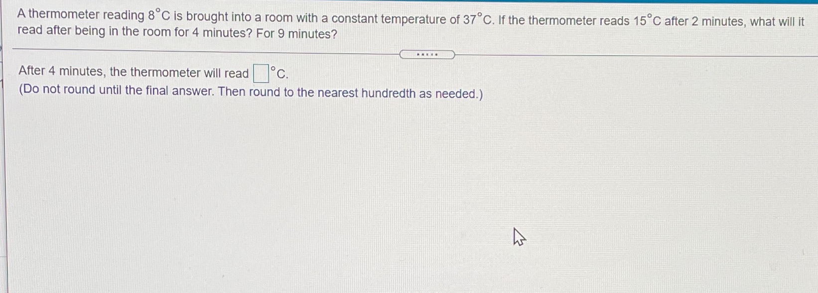  A thermometer reading 8 C is brought into a room with