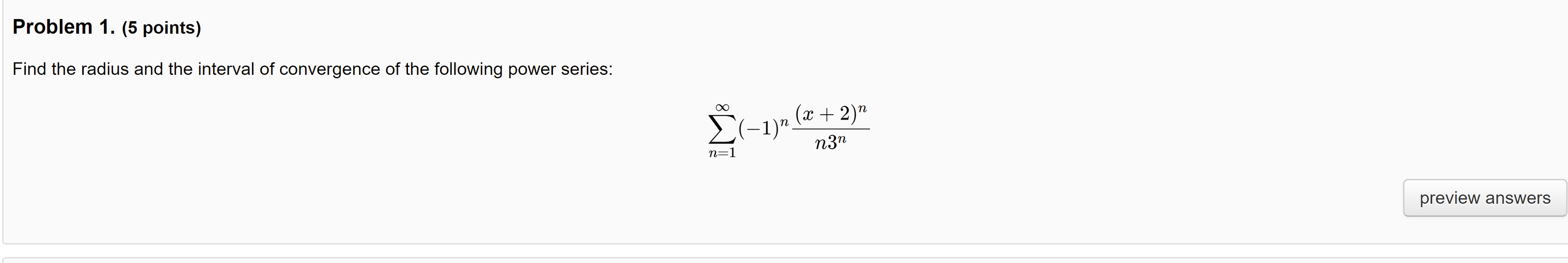 Problem 1. (5 points) Find the radius and the interval of