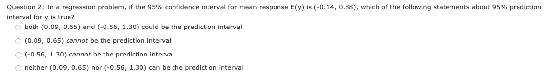  Question 2: In a regression problem, if the 95% confidence interval