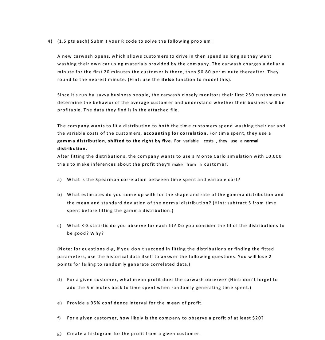  4) (1.5 pts each) Submit your R code to solve the