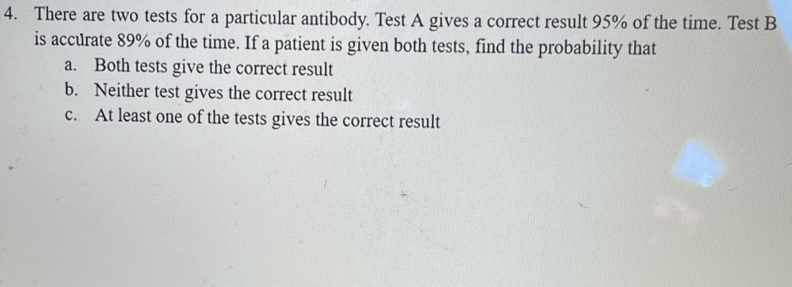 Give step by step worded solution 4. There are two tests for