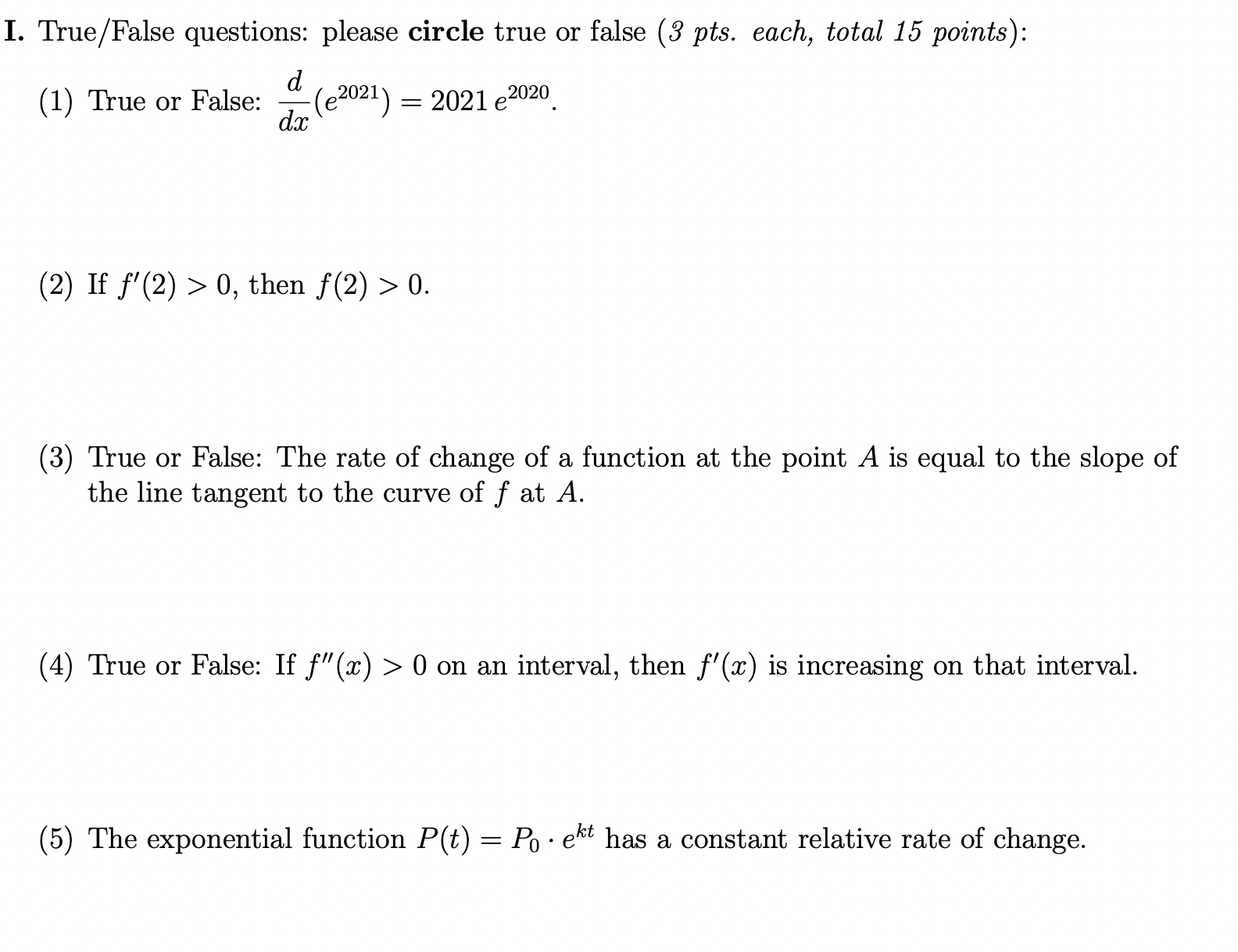 I. True/False questions: please circle true or false (3 pts. each,