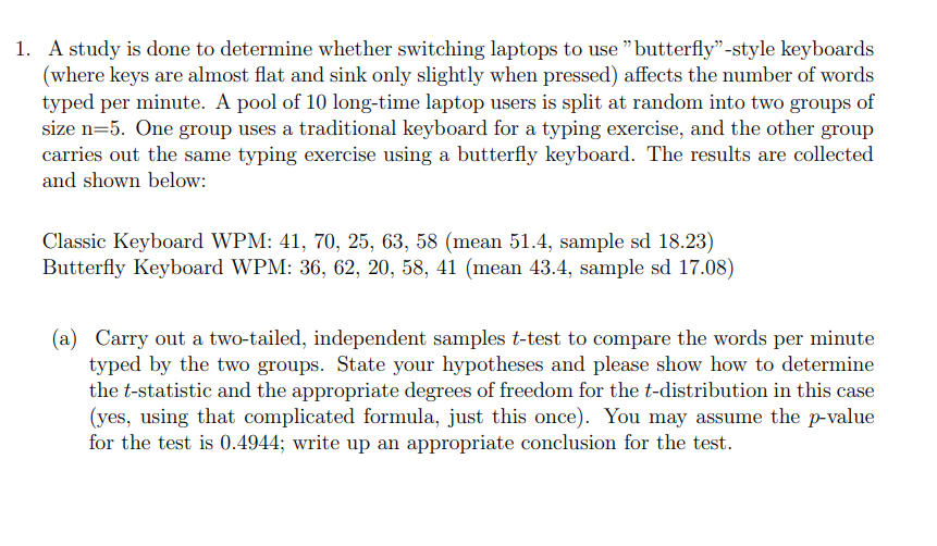 1. A study is done to determine whether switching laptops to
