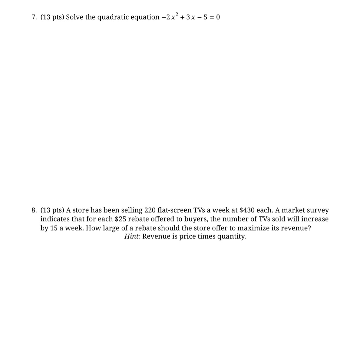 7. [13 pts) Solve the quadratic equation 2 x2 + 3x