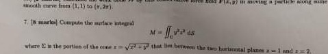 Need instructionThanks 7, 15 marks] Compute the surface integral where I In