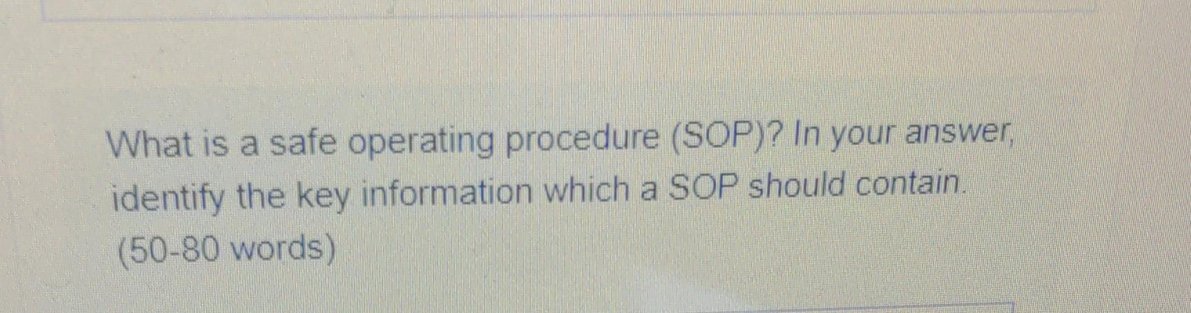 What is a safe operating procedure (SOP)? In your answer identify