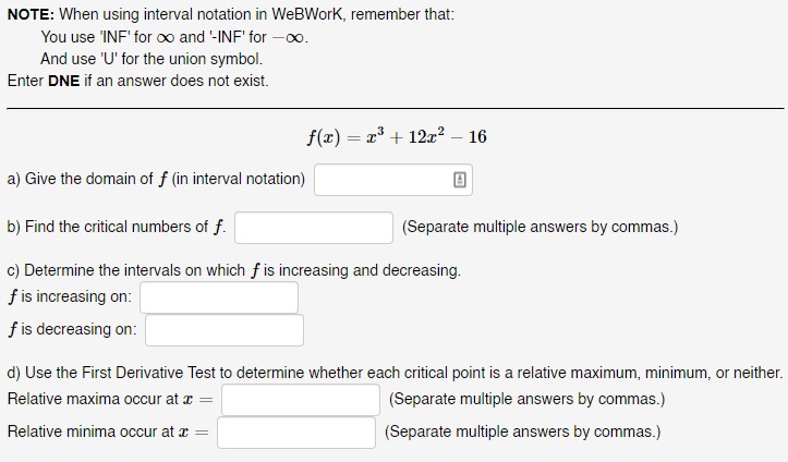  NOTE: When using interval notation in WeBWorK, remember that: You use