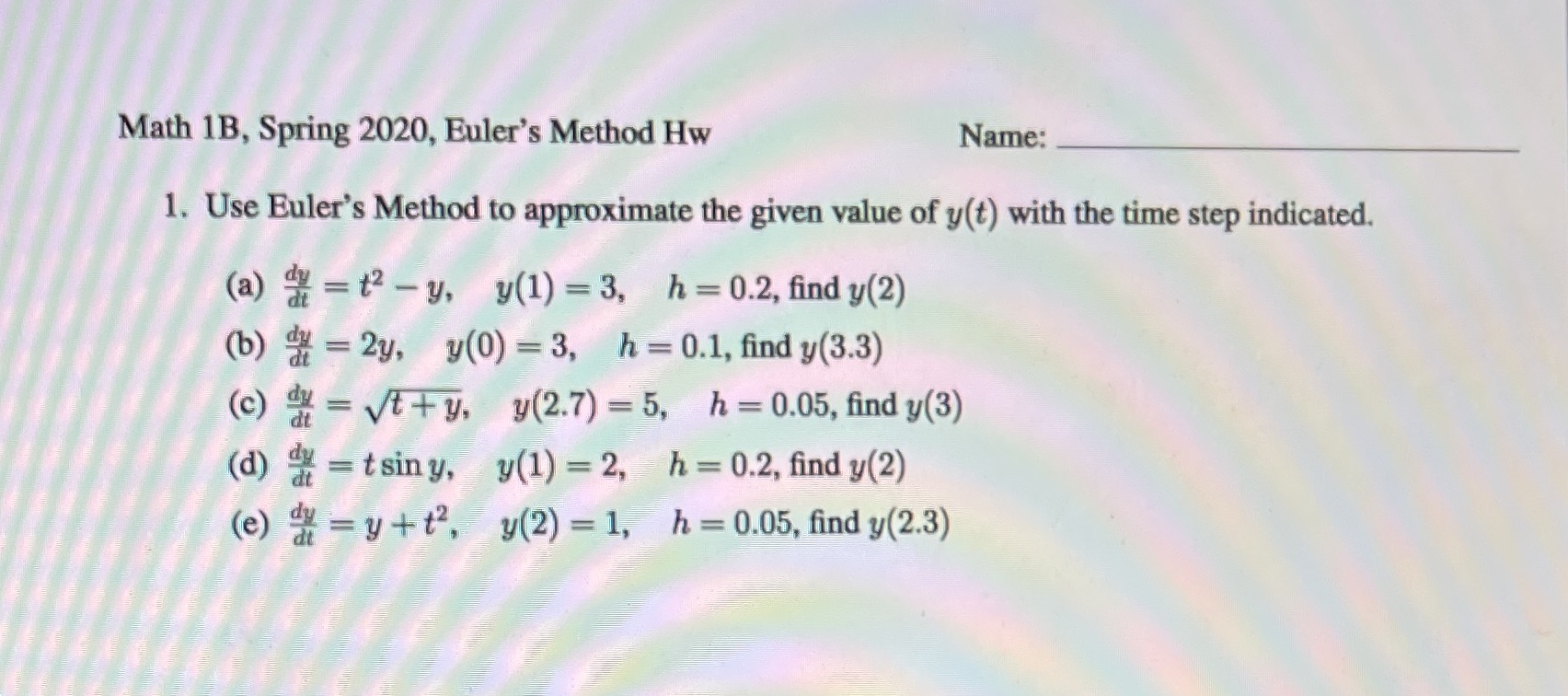  Math 1B, Spring 2020, Euler's Method Hw Name: 1. Use Euler's