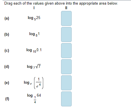 II. Remember that log : x is the exponent to which a