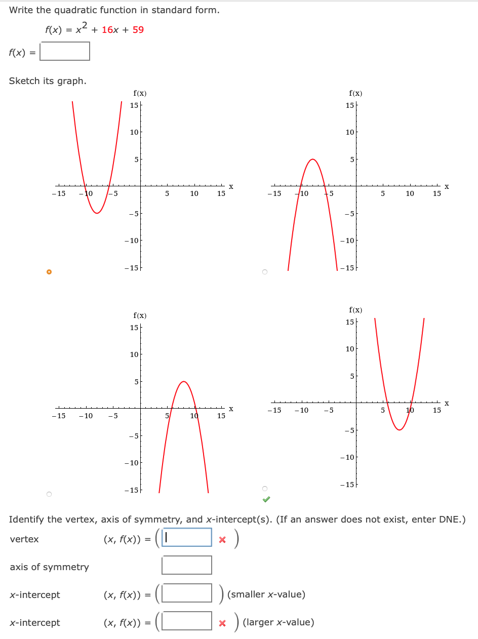 Question 1 Write the quadratic function in standard form. f (x) =