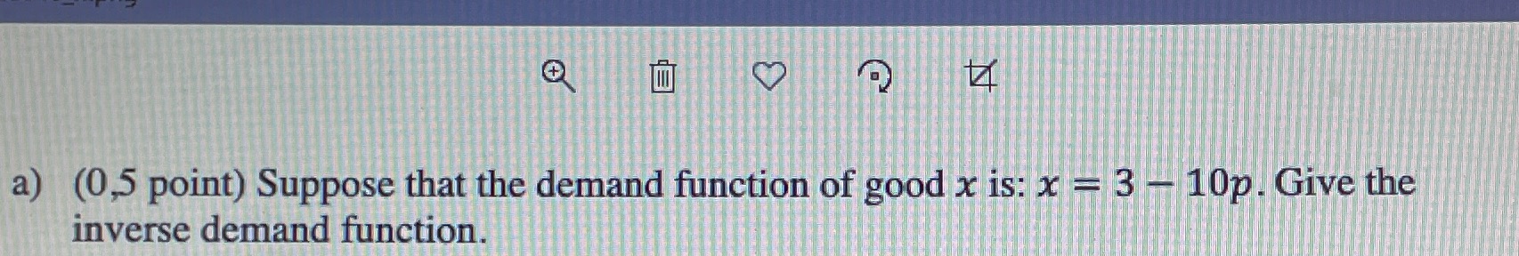a) (0,5 point) Suppose that the demand function of good x