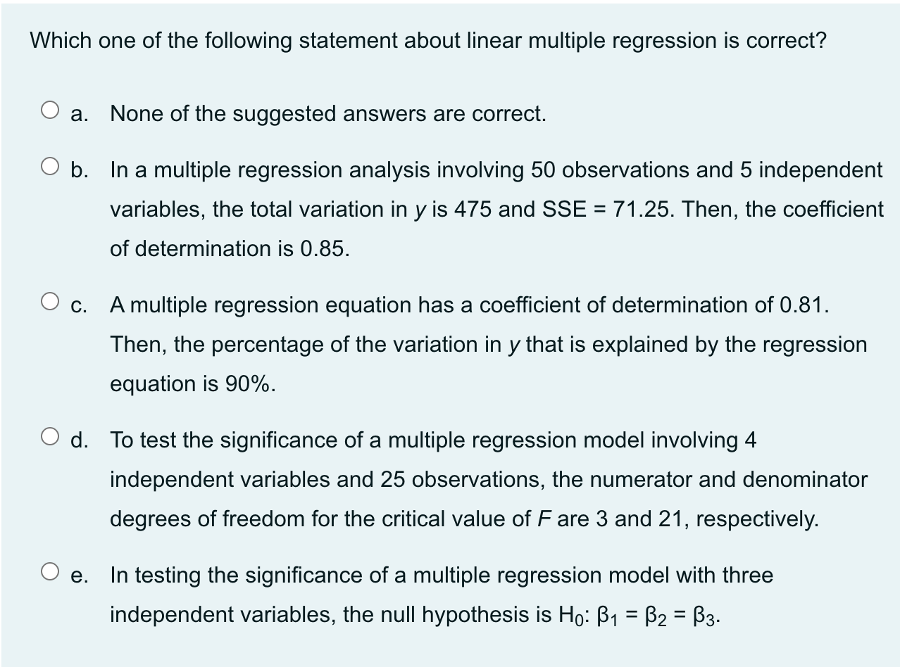  Which one of the following statement about linear multiple regression is