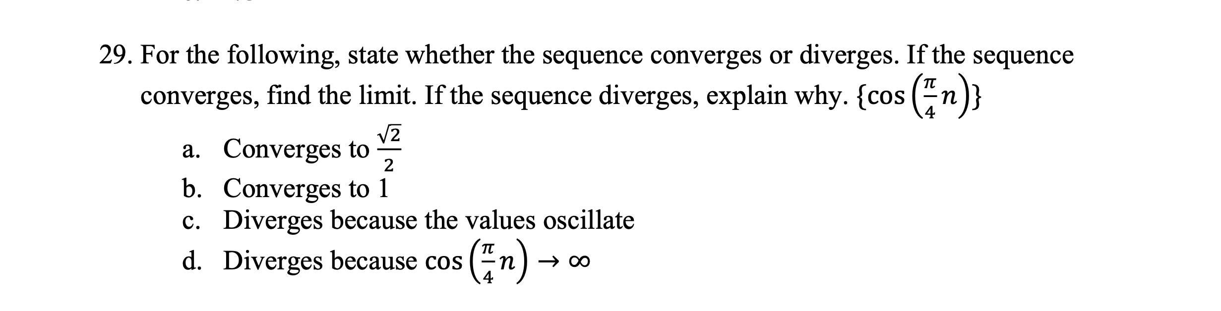the following, state whether the sequence converges or diverges. If the sequence