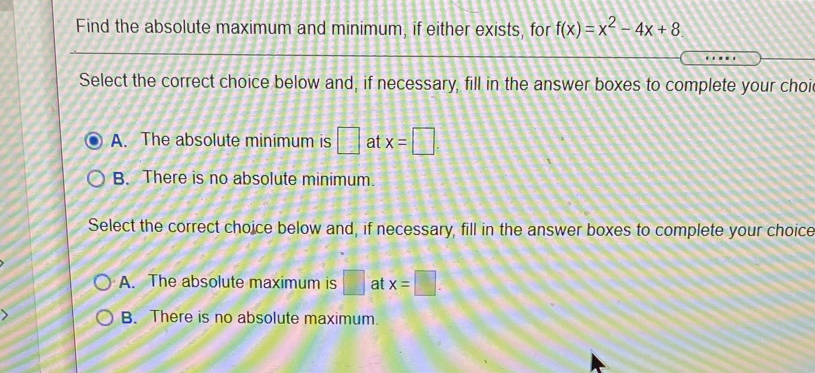  Find the absolute maximum and minimum, if either exists, for f(x)