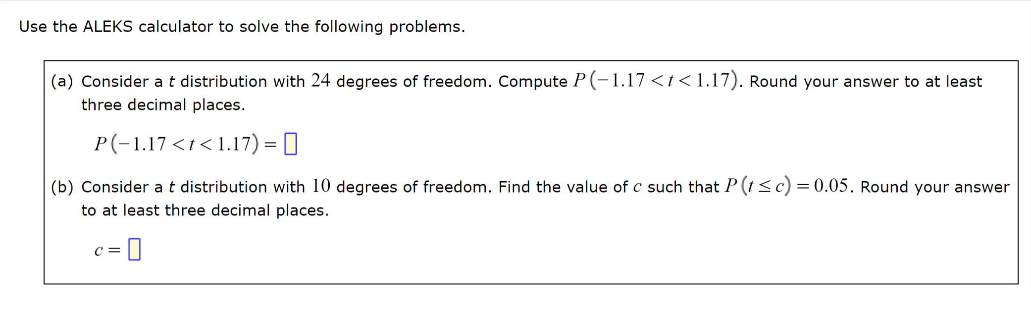 four decimal places. Round your answer to two decimal places.Q2.A psychologist has