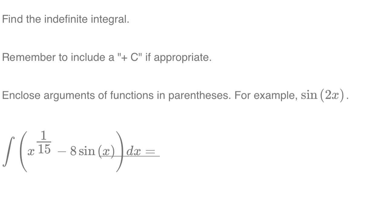Question 9: Find the indefinite integral. Remember to include a "+ C"